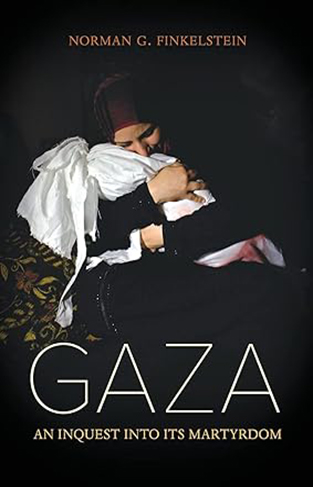 Gaza - An Inquest Into Its Martyrdom